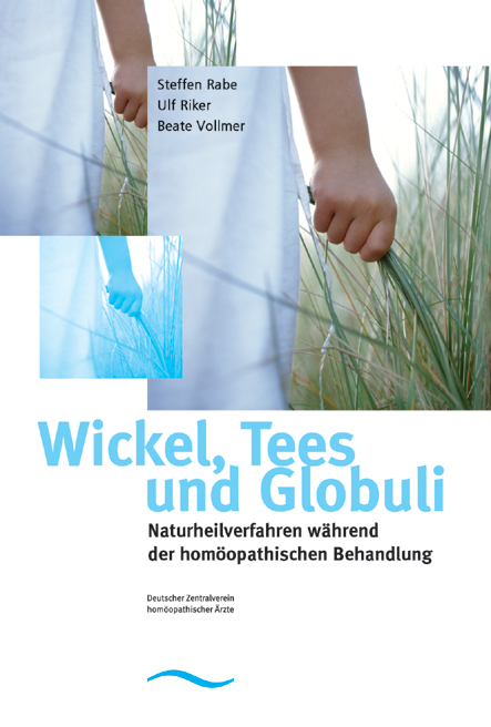 Wickel, Tees und Globuli - Naturheilverfahren während der homöopathischen Behandlung