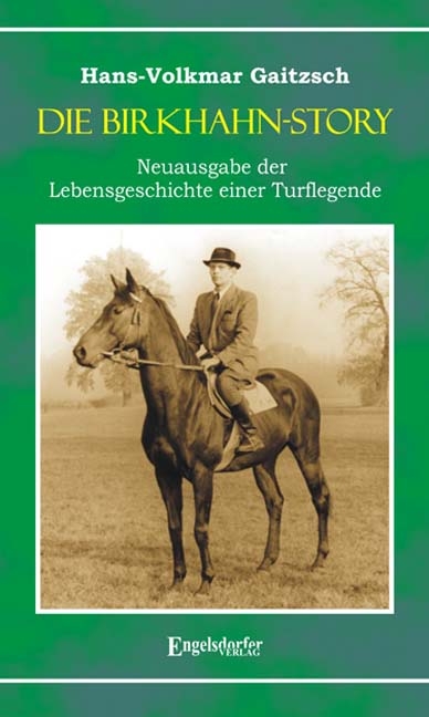 Die Birkhahn-Story - Neuausgabe der Lebensgeschichte einer Turflegende 1945 bis 1965 - Hans V Gaitzsch