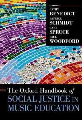 The Oxford Handbook of Social Justice in Music Education - Cathy Benedict, Patrick Schmidt, Gary Spruce, Paul Woodford