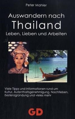 Auswandern nach Thailand - Leben, Lieben und Arbeiten - Peter Mahler