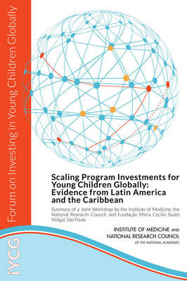 Scaling Program Investments for Young Children Globally -  National Research Council,  Institute of Medicine,  Board on Global Health, Youth Board on Children  and Families,  Forum on Investing in Young Children Globally