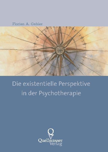 Die existentielle Perspektive in der Psychotherapie - Florian A Gebler