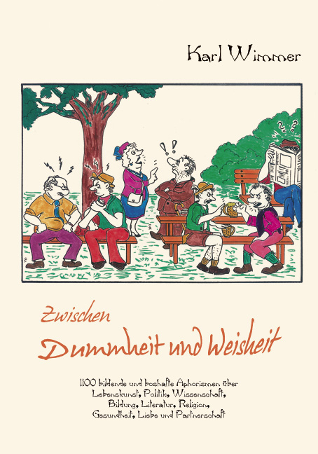 Zwischen Dummheit und Weisheit - Karl Wimmer