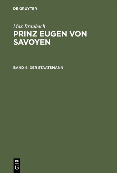 Max Braubach: Prinz Eugen von Savoyen / Der Staatsmann - Max Braubach