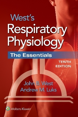 West's Respiratory Physiology - John B. West, Andrew M. Luks