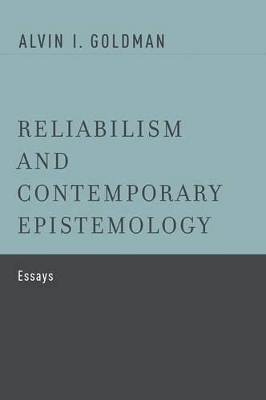 Reliabilism and Contemporary Epistemology - Alvin I. Goldman