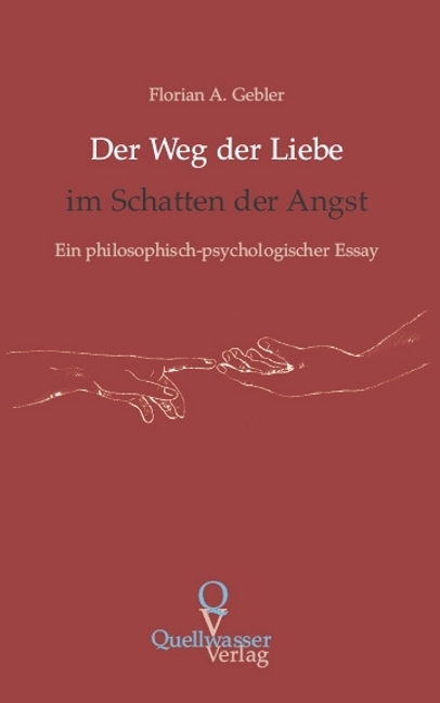 Der Weg der Liebe im Schatten der Angst - Florian A Gebler