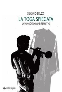 La toga spiegata - Silvano Bruzzi