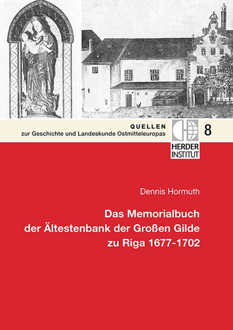 Das Memorialbuch der Ältestenbank der Großen Gilde zu Riga 1677-1702 - Dennis Hormuth