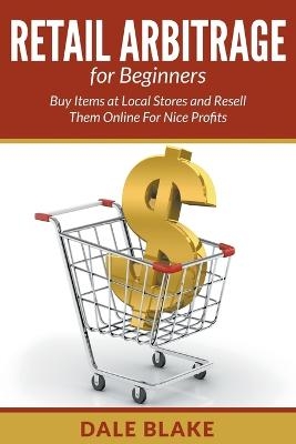 Retail Arbitrage For Beginners - Dale Blake