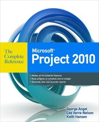 Microsoft Project 2010 - George G. Angel, Keith Hansen