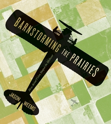 Barnstorming the Prairies - Jason Weems