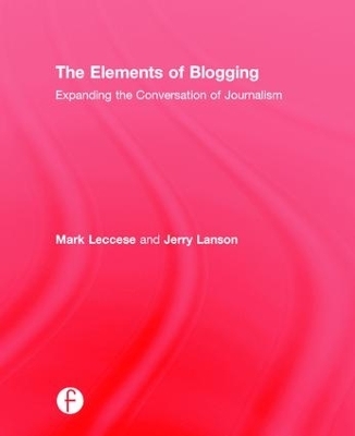 The Elements of Blogging - Mark Leccese, Jerry Lanson