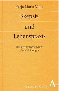 Skepsis und Lebenspraxis - Katja M Vogt