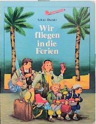 Wir fliegen in die Ferien - Sabine Damke