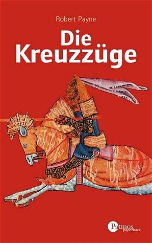 Die Kreuzzüge - Robert Payne