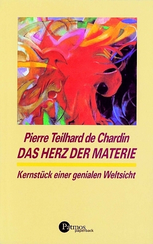 Das Herz der Materie - Pierre Teilhard de Chardin