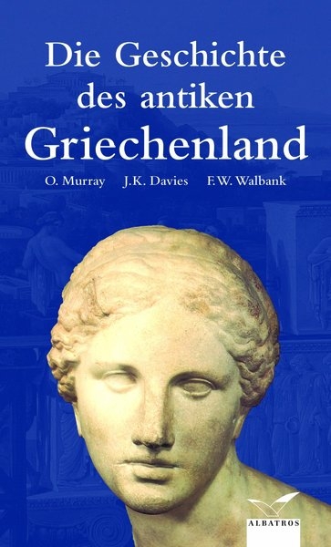 Die Geschichte des antiken Griechenland - Oswyn Murray, John K. Davies, Frank W. Walbank