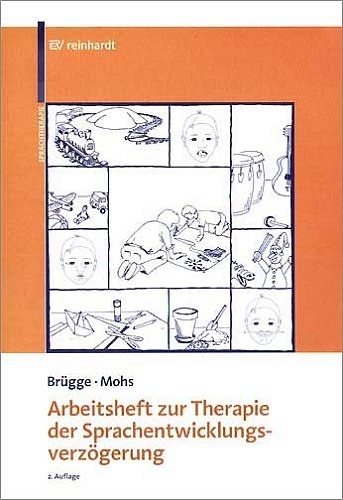 Arbeitsheft zur Therapie der Sprachentwicklungsverzögerung - Walburga Brügge, Katharina Mohs