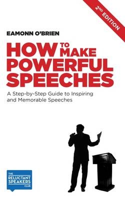 How to Make Powerful Speeches - Eamonn O'Brien