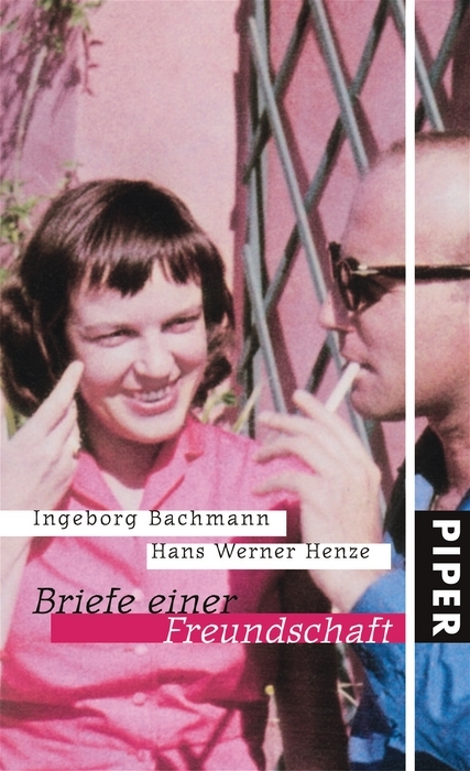 Briefe einer Freundschaft - Ingeborg Bachmann, Hans Werner Henze