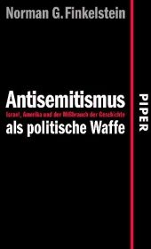 Antisemitismus als politische Waffe - Norman G Finkelstein