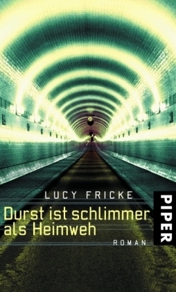 Durst ist schlimmer als Heimweh - Lucy Fricke