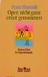 Oper nicht ganz ernst genommen - Franz Hrastnik