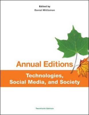 Annual Editions: Technologies, Social Media, and Society, 20/e - Daniel Mittleman