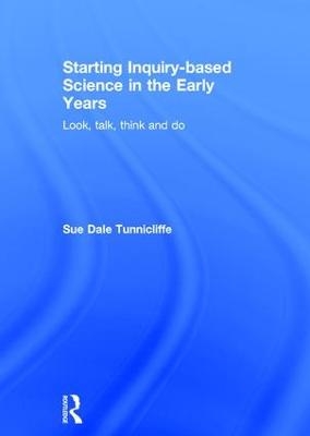 Starting Inquiry-based Science in the Early Years - Sue Dale Tunnicliffe