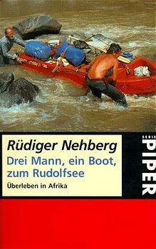 Drei Mann, ein Boot, zum Rudolfsee - Rüdiger Nehberg