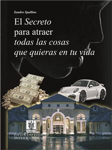 El segreto para atraer todas las cosas que quieras en tu vida - Sandro Spallino