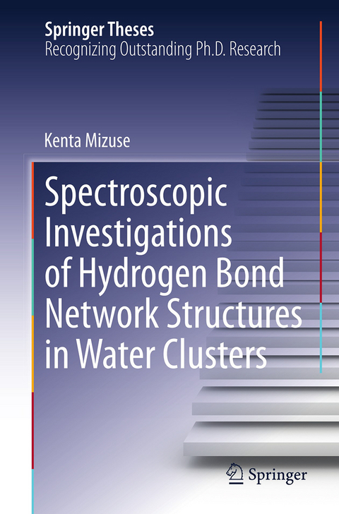 Spectroscopic Investigations of Hydrogen Bond Network Structures in Water Clusters - Kenta Mizuse