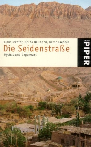 Die Seidenstrasse - Claus Richter, Bruno Baumann, Bernd Liebner