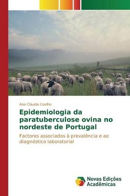 Epidemiologia da paratuberculose ovina no nordeste de Portugal - Ana Cláudia Coelho