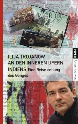 An den inneren Ufern Indiens - Ilija Trojanow