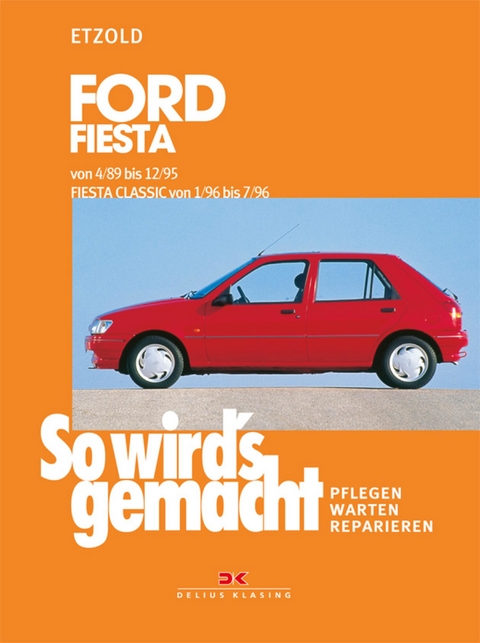 Ford Fiesta 4/89 bis 12/95, Fiesta Classic von 1/96 bis 7/96 - Rüdiger Etzold