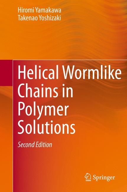 Helical Wormlike Chains in Polymer Solutions - Hiromi Yamakawa, Takenao Yoshizaki