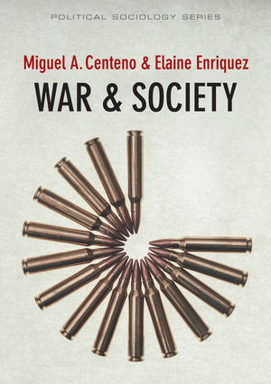 War and Society - Miguel A. Centeno, Elaine Enriquez