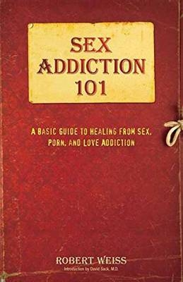 Sex Addiction 101 - Robert Weiss