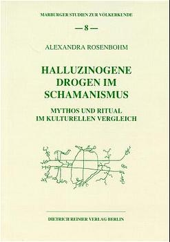 Halluzinogene Drogen im Schamanismus - Alexandra Rosenbohm