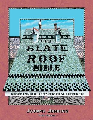 The Slate Roof Bible - Joseph C. Jenkins