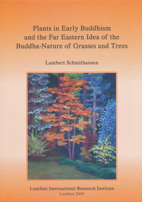 Plants in Early Buddhism and the Far Eastern Idea of the Buddha-Nature of Grasses and Trees - Lambert Schmithausen