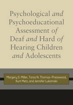 Psychological and Psychoeducational Assessment of Deaf and Hard of Hearing Children and Adolescents - Margery S. Miller