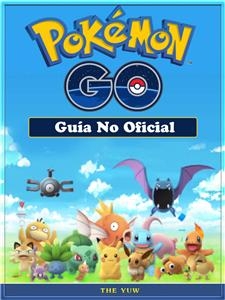 Pokemon GO Guía No Oficial -  Joshua Abbott