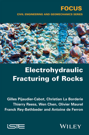 Electrohydraulic Fracturing of Rocks - Christian La Borderie, Thierry Reess, Wen Chen, Olivier Maurel