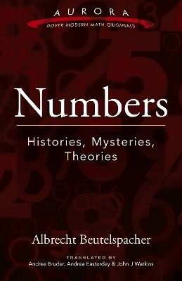 Numbers: Histories, Mysteries, Theories - Albrecht Beutelspacher