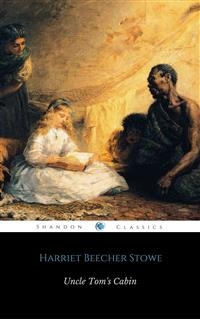 Uncle Tom's Cabin -  Harriet Beecher Stowe