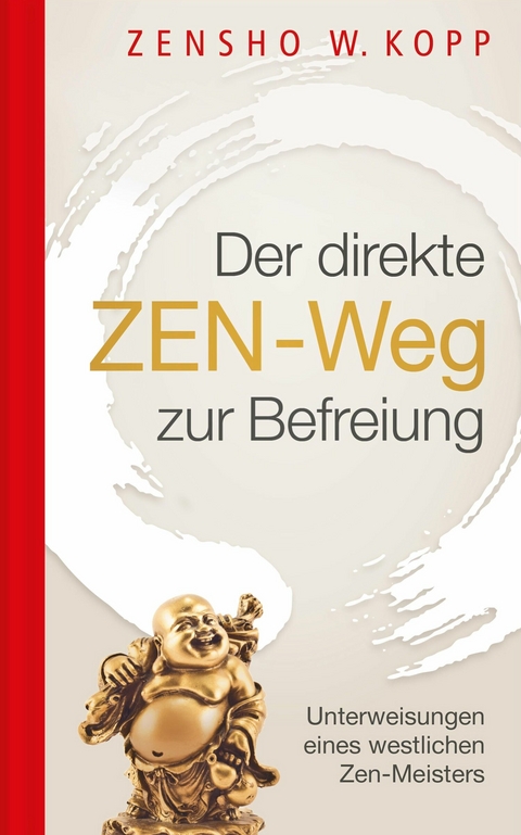 Der direkte ZEN-Weg zur Befreiung - Zensho W. Kopp