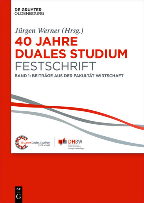 40 Jahre Lehre und Forschen an der DHBW VS / 40 Jahre Duales Studium. Festschrift - 